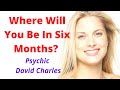 Where Will You Be In Six Months? PICK A CARD. Messages From Spirit.