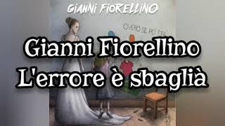 Gianni Fiorellino - L'errore è sbaglià TESTO