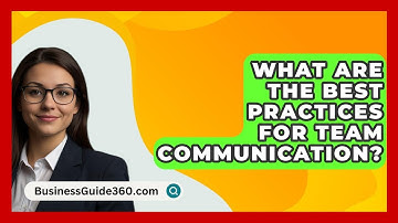 What Are The Best Practices For Team Communication? - BusinessGuide360.com