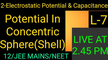 2-Electrostatic Potential And Capacitance| L-7 Potential In Concentric Shell |12/JEE Mains/Neet |