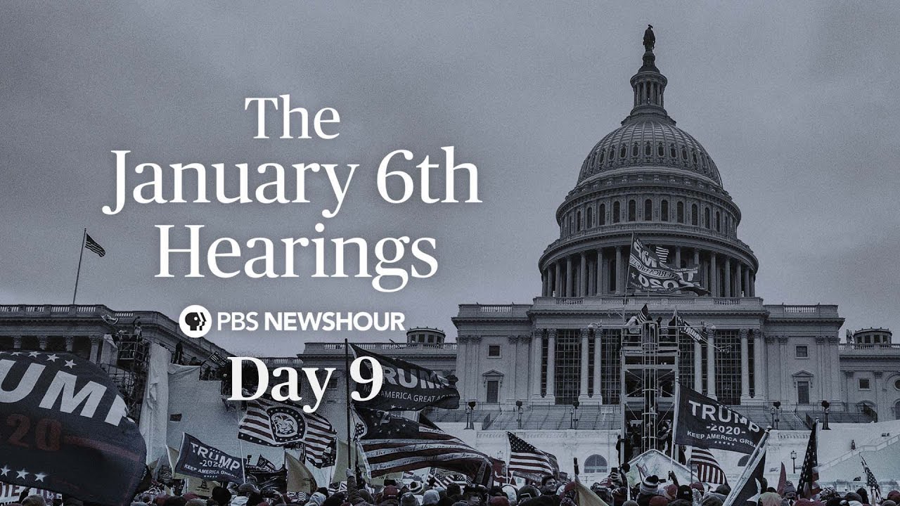WATCH LIVE: Jan. 6 Committee hearings - Day 9
