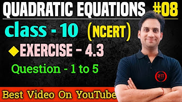 Class - 10 Ex - 4.3 Q1, Q2, Q3, Q4, Q5 Maths (Quadratic Equations) NCERT CBSE