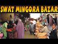 Mingora Swat Pakistan l Bazar Of Mingora,Swat | Mingora Bazar Walking
