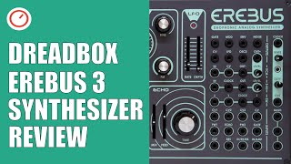 Dreadbox Erebus 3 Duophonic Analog Synthesizer Hands-On Review Synth Anatomy