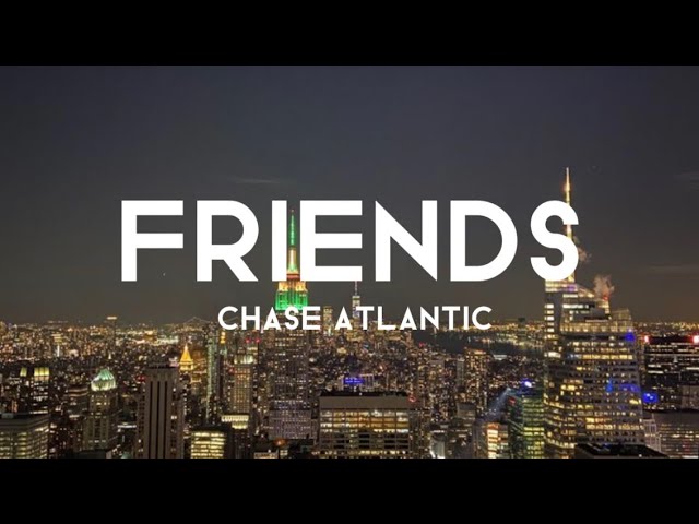 FRIENDS (TRADUÇÃO) - Chase Atlantic 