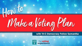How to Make a Voting Plan: Tri-C Democracy Fellow Samantha