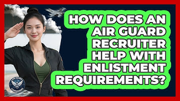 How Does An Air Guard Recruiter Help With Enlistment Requirements? - Air Guard Commanders