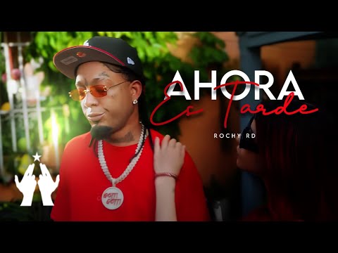 Rochy RD - AHORA ES TARDE ( Video oficial )