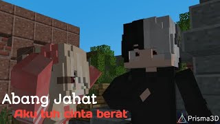 Ih abang Jahat aku tuh cinta berat(Minecraft animation prisma 3D)