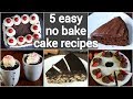 5 no bake cake recipes | eggless cakes without oven | no bake dessert recipes