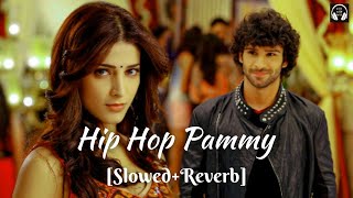 Hip Hop Pammi [Slowed+Reverb] | Ramaiya Vastavaiya | Lofi With Bass #lofi #slowedandreverb #trending