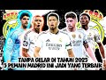 KLUB SEKELAS REAL MADRID TAHUN 2025 TANPA GELAR 5 PEMAIN INI TETAP JADI PEMAIN TERBAIK REAL MADRID