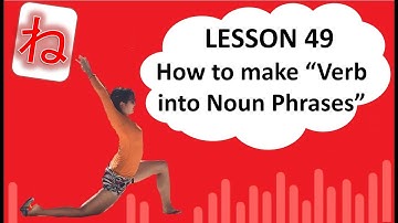 # 49 Learn Japanese - How to make "Verb into Noun phrases" Dictionary form + koto 「～こと」を使って動詞を名詞化