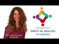 El déficit de atención en adultos TDAH - Martha Lucina Hernández