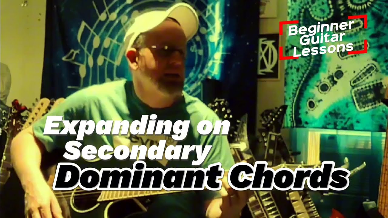 Beginner Guitar Lessons | Expanding on Secondary Dominant Chords - YouTube
