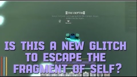 NEW GLITCH TO ESCAPE THE FRAGMENTS OF SELF?! (Tested)