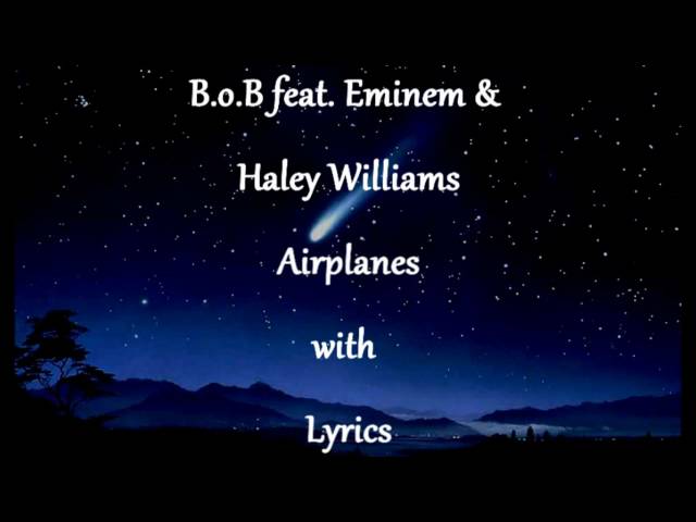Airplanes Lyrics -- B.o.B feat. Eminem & Haley Williams ( High Quality ) class=