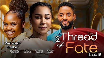 THREAD OF FATE 2 REVIEW - 2025 LATEST NIGERIAN NOLLYWOOD MOVIE, ADAKIRIKIRI, UCHECHI TREASURE 