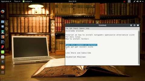 How to install notapad++ opensource alternative scite for linux (Kali, Ubuntu, Miint...)