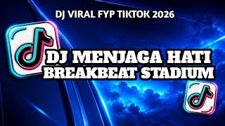 DJ MENJAGA HATI BREAKBEAT STADIUM CLASSIC FULL SONG 2026