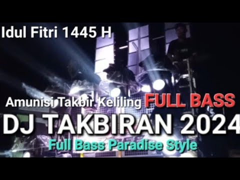 DJ TAKBIRAN 2024_FULL BASS PARADISE STYLE!!! - YouTube