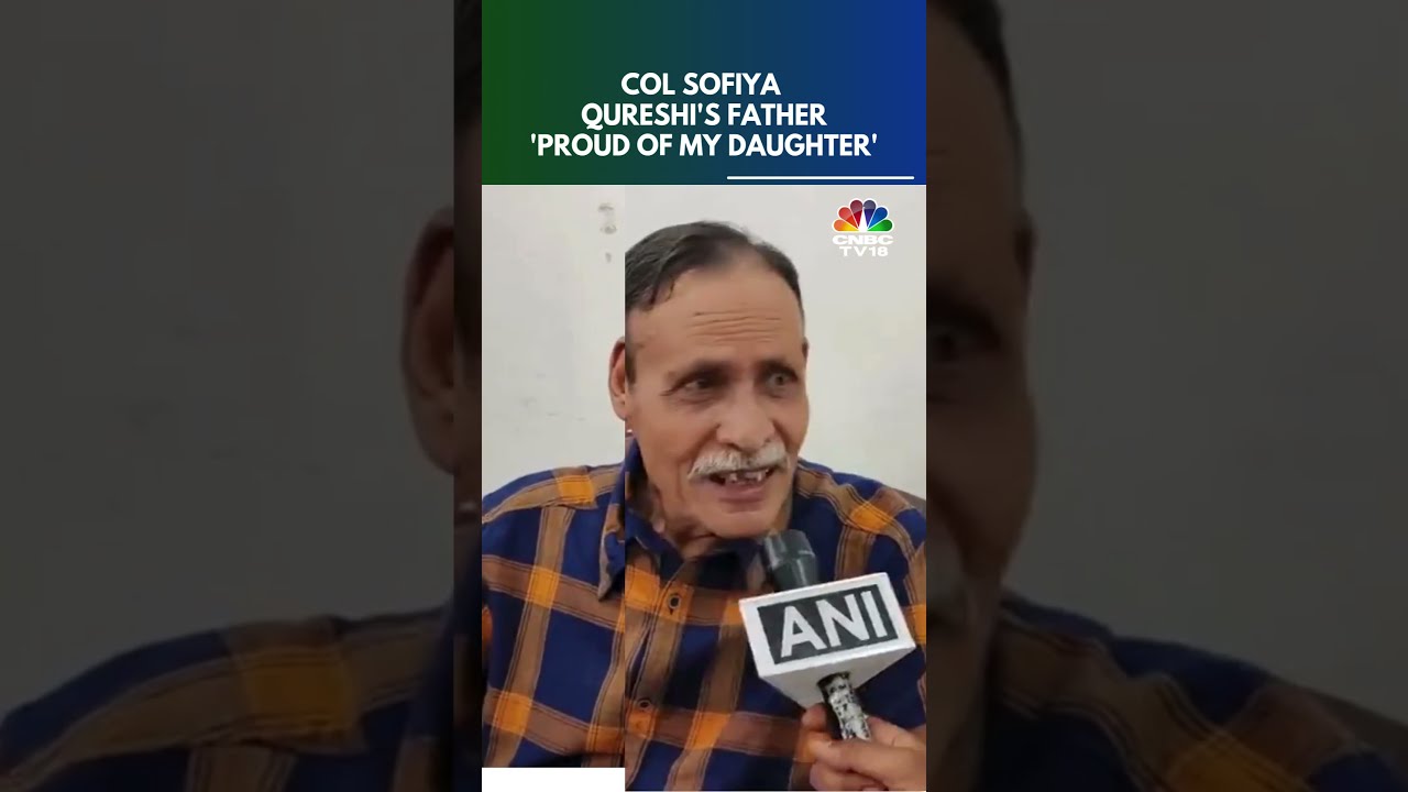 Operation Sindoor Colonel Sofiya Qureshi S Father Praises His Daughter N18S CNBC TV18