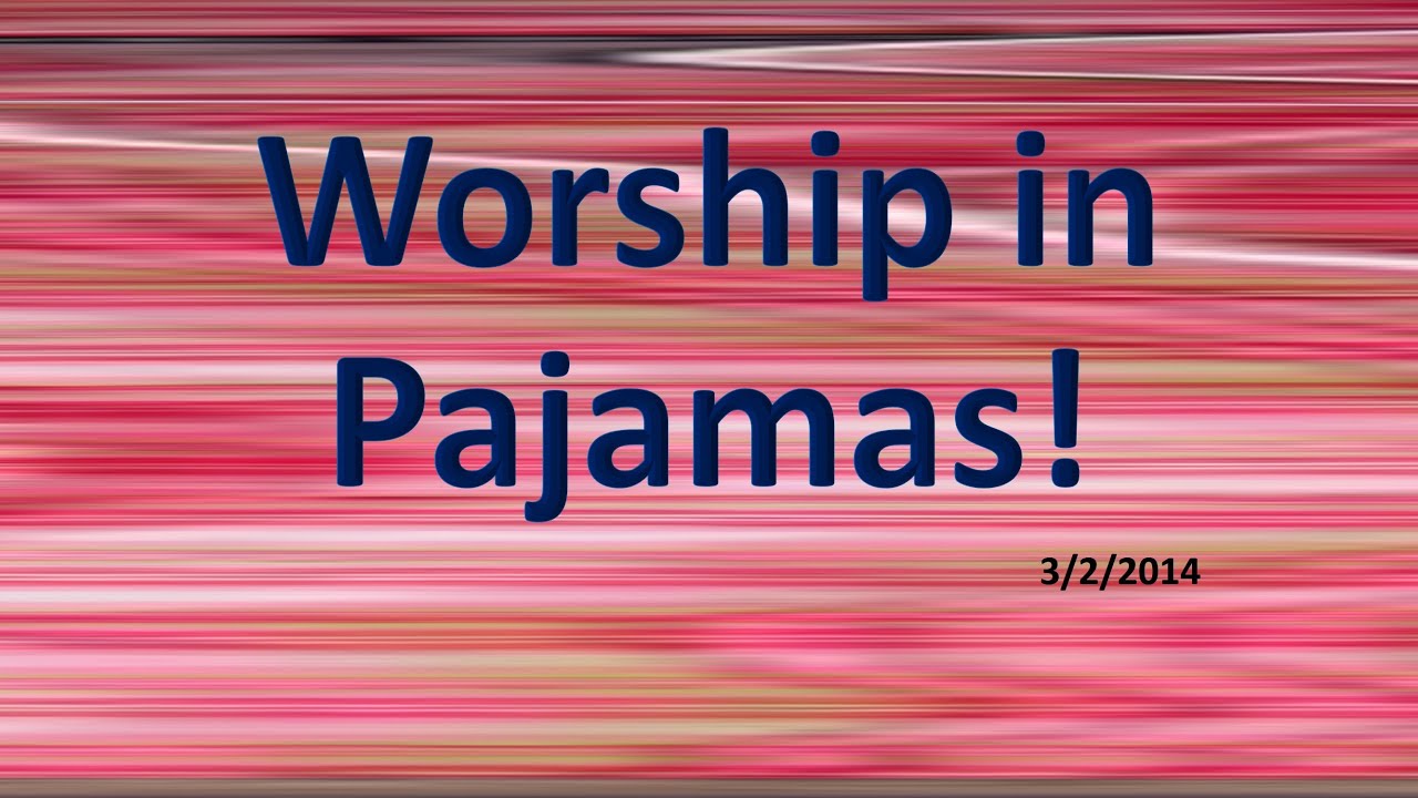 Worship in Pajamas YouTube