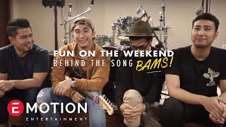 BAMS - Fun on a Weekend (Behind The Song)