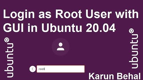 How to Enable Root User Login with GUI Mode in Ubuntu 20.04[Hindi] By Karun Behal