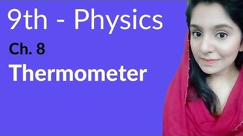 9th Class Physics in Urdu,Define Thermometer-Physics Ch 8 Thermal properties of Matter-Matric Part 1