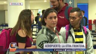 Aeropuerto: La otra frontera #ReportajesT13