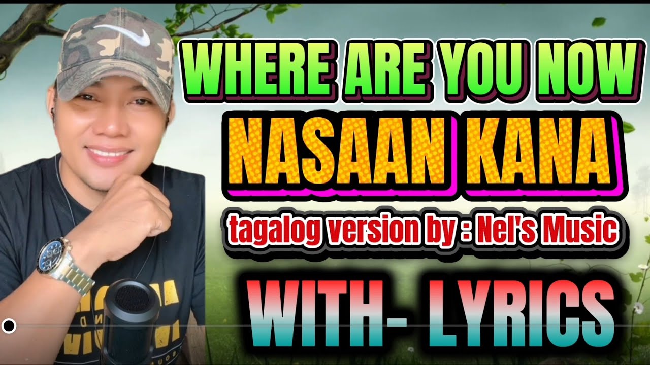 ( NASAAN KANA )WHERE ARE YOU NOW TAGALOG VERSION BY : NEL'S MUSIC WITH- LYRICS