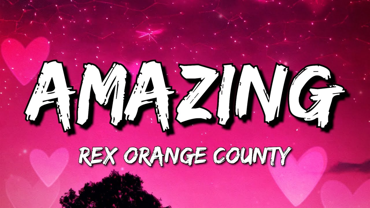 Rex Orange County AMAZING (Lyrics) YouTube
