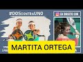 ENTREVISTA a MARTITA ORTEGA #DOScontraUNO