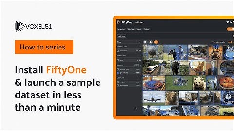 FiftyOne How To: Installation