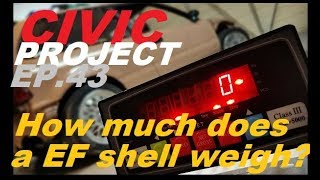 Weighing The Gutted Civic Ef Civic Project Ep43