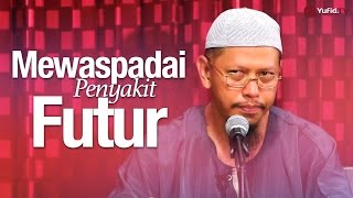 Pengajian: Mewaspadai Penyakit Futur - Ustadz Abu Ihsan Al-Maidani, Lc. MA.