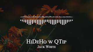 Jack White  - HiDeHo w QTip