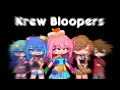 🎆▪︎Krew Bloopers ▪︎🎆 || Skit || GC 🧸