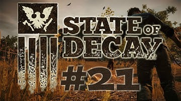 State Of Decay Gameplay Walkthrough [SOD] Part 21