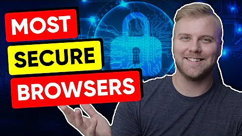 Top 6 Most Secure Web Browsers in 2022 🎯