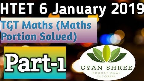 HTET 6 January 2019 TGT Maths(Maths Portion Solved)|Part-1|By Gyan Shree Educational Tutorial