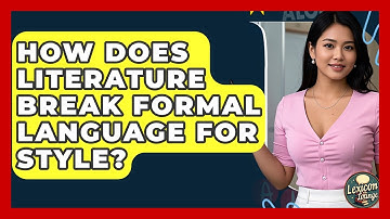 How Does Literature Break Formal Language For Style? - Lexicon Lounge