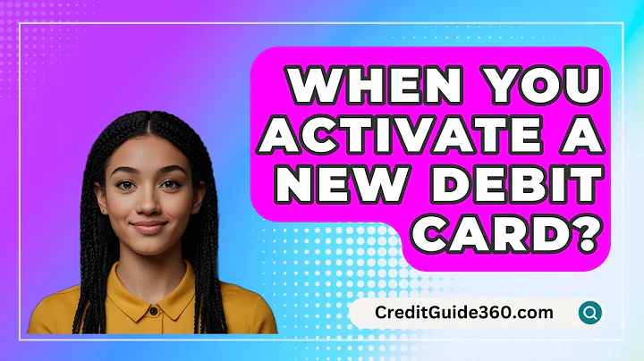 When You Activate A New Debit Card? - CreditGuide360.com