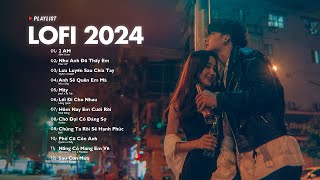 Nhạc Chill Lofi 2024 - Những Bản Lofi Mix Chill Nhẹ Nhàng Cực Hay -Nhạc Trẻ Lofi Gây Nghiện Hot 2024