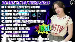 DJ REMIX SLOW BASS 2024 || DJ DULU PUTUS ITU MAU MU - DJ SIA SIA MENGHARAB CINTAMU | SLOW BASS