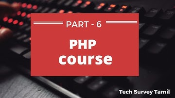 PHP Web Development Course Tamil || Part - 6 || Tech Survey Tamil