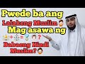 PWEDE BA ANG LALAKENG MUSLIM MAG ASAWA NG BABAENG HINDI MUSLIM?