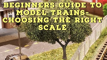 Beginners Guide to Model Trains- Choosing a scale that