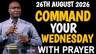 [26TH AUGUST 2026]COMMAND YOUR WEDNESDAY WITH PRAYER|POWERFUL PROPHETIC PRAYER–APOSTLE JOSHUA SELMAN